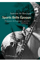 Sports belle epoque - naissance de la passion sportive