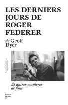 Les derniers jours de roger federer - et autres manieres de finir