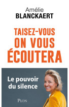 Taisez-vous, on vous ecoutera