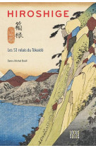 Hiroshige. les 53 relais du tôkaidô