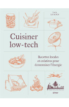 Cuisiner low-tech - recettes locales et creatives pour economiser l'energie