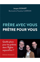 Frere avec vous, pretre pour vous - quelle place pour le pretre dans l'eglise aujourd'hui ?