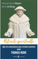 Retraite spirituelle - agir en conscience pour le bien commun avec thomas more