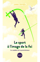 Le sport a l'image de la foi - le combat de la perseverance