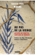 Au pas de la vierge - histoire des martyrs chretiens de tsuwano