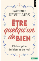 Etre quelqu'un de bien - philosophie du bien et du mal