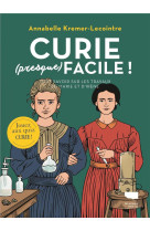 Curie (presque) facile - tout savoir sur les travaux de marie et irene curie