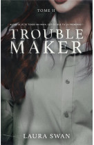 Troublemaker - tome 2