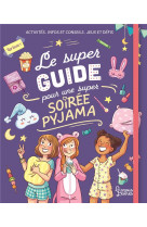 Le super guide pour une super soiree pyjama