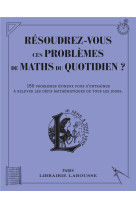 Resoudrez-vous ces problemes de maths du quotidien