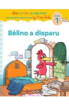 Cocorico je sais lire ! premieres lectures avec les p'tites poules - belino a disparu - vol06