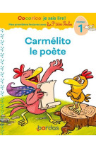 Cocorico je sais lire ! premieres lectures avec les p'tites poules - carmelito le poete - niveau 1