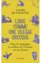 Libre comme une deesse grecque - dans la mythologie, le meilleur de l'homme est une femme