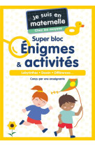 Je suis en maternelle - je suis en maternelle, chez les moyens - super bloc enigmes & activites - la