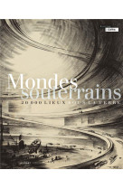 Mondes souterrains - 20 000 lieux sous la terre