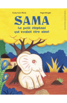 Sama, le petit elephant qui voulait etre aime