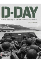 D-day - recit heure par heure du debarquement