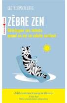 Zebre zen - developper ses talents quand on est un adulte surdoue