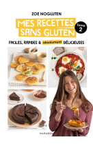 Zoe nogluten - mes recettes sans gluten - tome 2