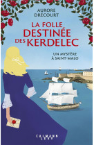 La folle destinee des kerdelec - t02 - la folle destinee des kerdelec - un mystere a saint-malo