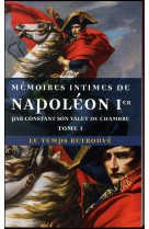 Memoires intimes de napoleon 1  par constant, son valet de chambre