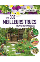 Les 500 meilleurs trucs du jardinier paresseux