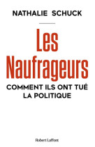 Les naufrageurs - comment ils ont tue la politique