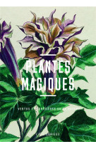 Plantes magiques - vertus et sortileges de la nature