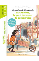 La véritable histoire de bartholomé, le petit bâtisseur de cathédrales