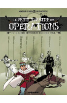 Le petit theatre des operations - tome 02 - faits d'armes impensables mais bien reels...