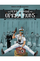 Le petit theatre des operations - tome 04 - faits d'armes impensables mais bien reels...