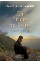 La priere de jesus - selon les moines du mont athos