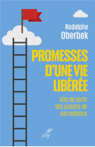 Promesses d'une vie liberee - afin de sortir des prisons de son enfance