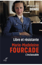 Libre et resistante, marie-madeleine fourcade, l'inclassable