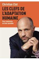 Les clefs de l'adaptation humaine - pour construire un futur possible