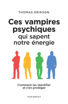 Ces vampires psychiques qui sapent notre energie - comment les identifier et s en proteger