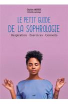 Le petit guide de la sophrologie - respiration - exercices - conseils