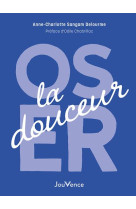 Oser la douceur