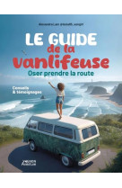 Le guide de la vanlifeuse - oser prendre la route - conseils et temoignages