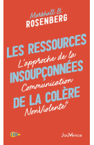 Les ressources insoupconnees de la colere - l'approche de la communication nonviolente