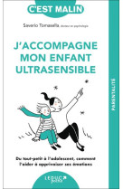 J'accompagne mon enfant ultrasensible - du tout-petit a l adolescent, comment l aider a apprivoiser