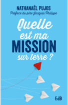 Quelle est ma mission sur terre ?