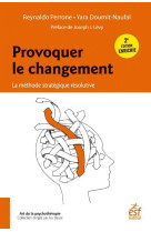 Provoquer le changement : la methode strategique resolutive (2e edition)