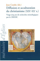 Diffusion et acculturation du christianisme (xix-xx siecles) vingt-cinq ans de recherches missiologiques par le credic