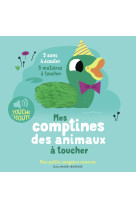 Mes comptines des animaux a toucher - 5 sons a ecouter, 5 matieres a toucher