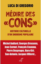 Medire des cons - histoire culturelle d'un snobisme populaire