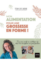 Mon alimentation pour une grossesse en forme !