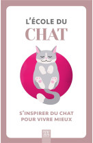 L'ecole du chat, s'inspirer du chat pour vivre mieux