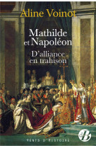 Mathilde et napoleon - d'alliance en trahison