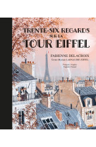 Trente-six regards sur la tour eiffel - bilingue francais anglais